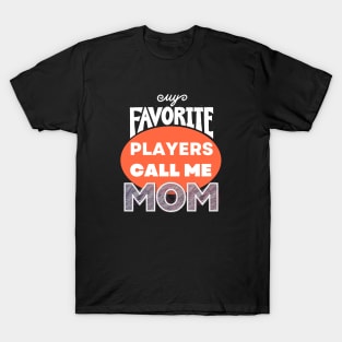 my favorite players call me mom, Cute Basketball Mom, loud proud mom, for moms T-Shirt